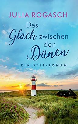 Das Glück zwischen den Dünen: Ein Sylt-Roman