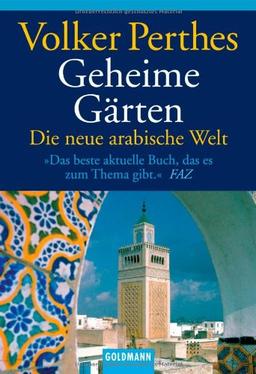 Geheime Gärten. Die neue arabische Welt.