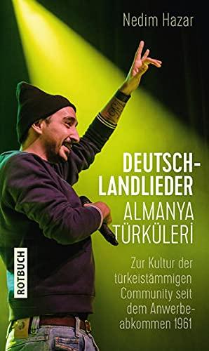 Deutschlandlieder. Almanya Türküleri: Zur Kultur der türkeistämmigen Community seit dem Anwerbeabkommen 1961