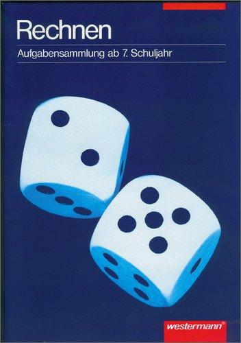 Mathematik. Aufgabensammlungen ab 5. Schuljahr: Aufgabensammlung: Rechnen ab 7. Schuljahr (Aufgabensammlung Mathematik)