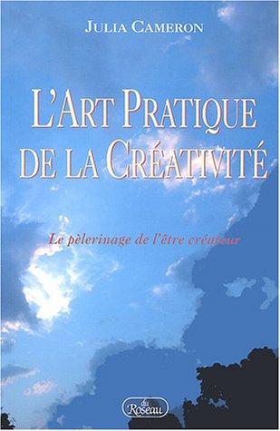 L'Art Pratique de la Créativité : Le pèlerinage de l'être créateur