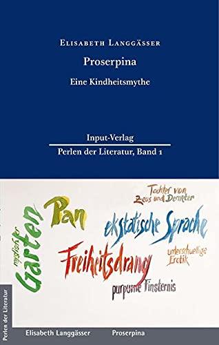 Proserpina: Eine Kindheitsmythe; Mit einem Vorwort von Charlotte Ueckert (Perlen der Literatur: Europäische wiederveröffentlichte Titel des 19. oder 20. Jahrhunderts)