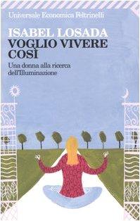 Voglio vivere così. Una donna alla ricerca dell'illuminazione