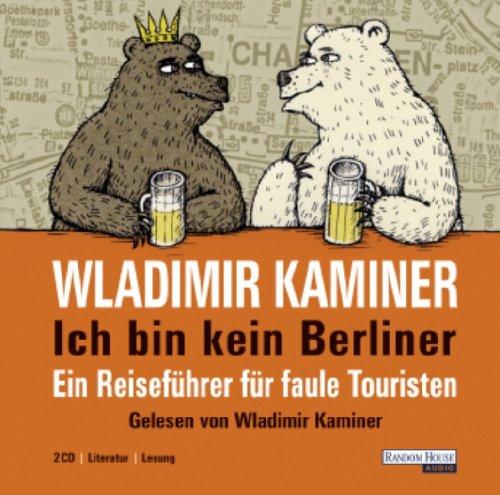 Ich bin kein Berliner: Ein Reiseführer für faule Touristen