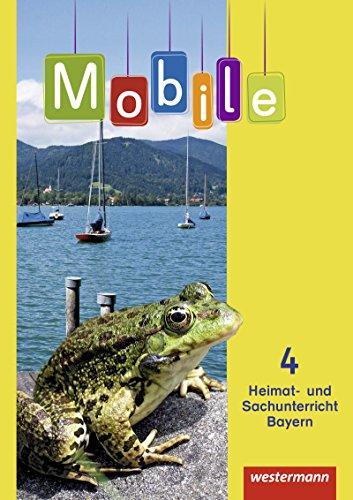 Mobile Heimat- und Sachunterricht - Ausgabe 2014 für Bayern: Schülerband 4: mit Schutzumschlag