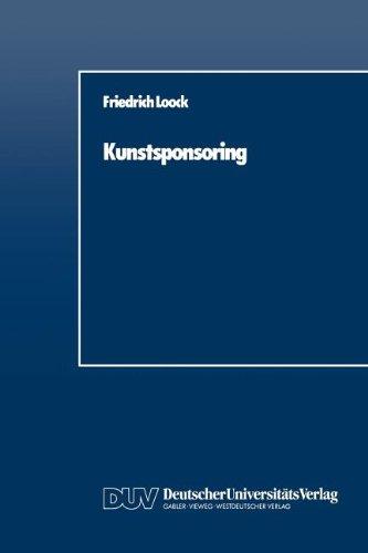 Kunstsponsoring: Ein Spannungsfeld zwischen Unternehmen, Künstlern und Gesellschaft (DUV Wirtschaftswissenschaft)