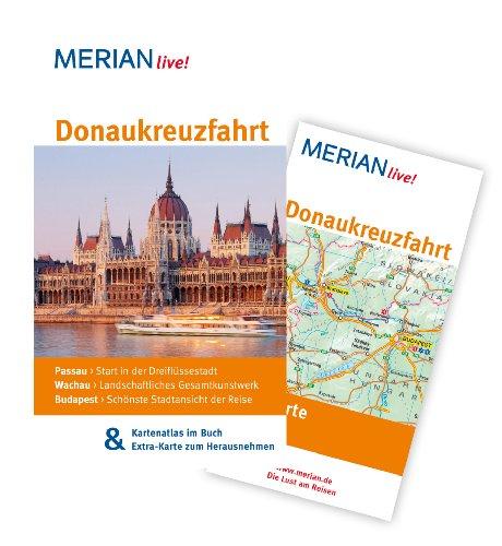 Donaukreuzfahrt: MERIAN live! - Mit Kartenatlas im Buch und Extra-Karte zum Herausnehmen: Passau: Start in der Dreiflüssestadt. Wachau: ... Budapest: Schönste Stadtansicht der Reise