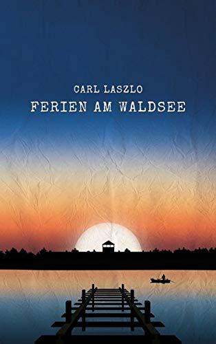 Ferien am Waldsee: Erinnerungen eines Überlebenden: Erinnerungen eines berlebenden