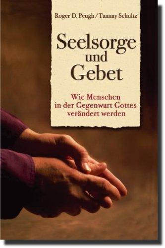 Seelsorge und Gebet: Wie Menschen in der Gegenwart Gottes verändert werden