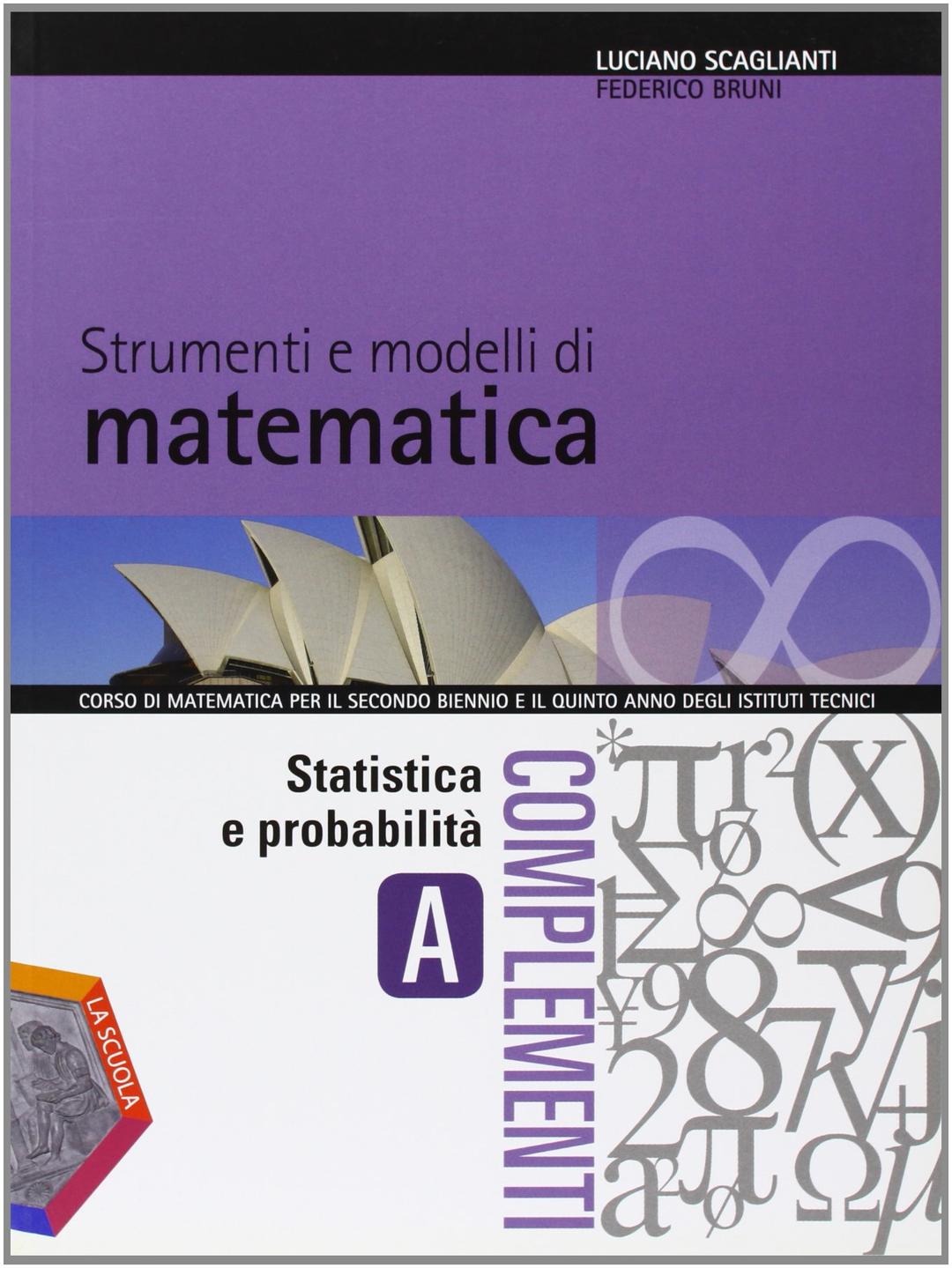 Strumenti e modelli di matematica. Tomo A: Statistica e probabilità. Per gli Ist. tecnici. Con espansione online