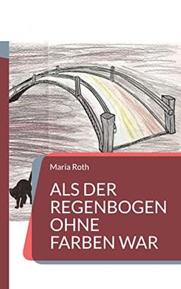 Als der Regenbogen ohne Farben war