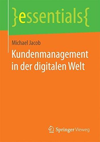 Kundenmanagement in der digitalen Welt (essentials)