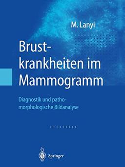 Brustkrankheiten im Mammogramm: Diagnostik und pathomorphologische Bildanalyse