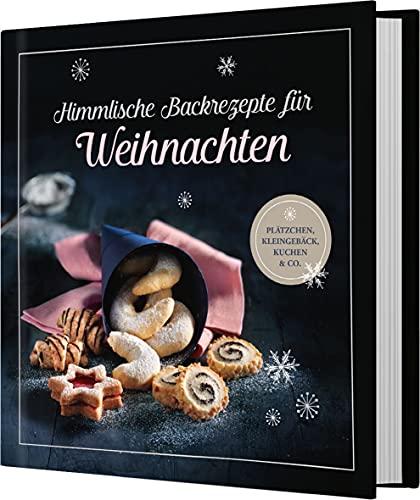 Himmlische Backrezepte für Weihnachten: Plätzchen, Kleingebäck, Kuchen & Co.