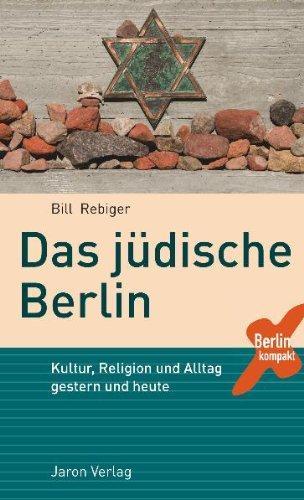 Das jüdische Berlin - Kultur, Religion und Alltag gestern und heute