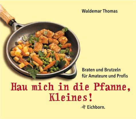 Hau mich in die Pfanne, Kleines!