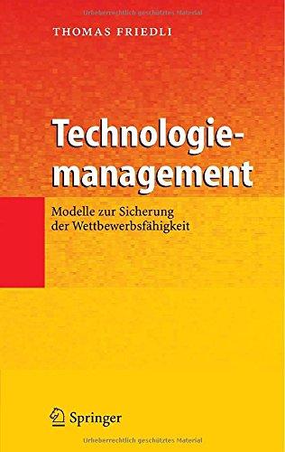 Technologiemanagement: Modelle zur Sicherung der Wettbewerbsfähigkeit: Modelle Zur Sicherung Der Wettbewerbsfahigkeit