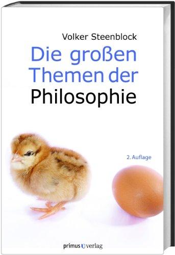 Die grossen Themen der Philosophie: Eine Anstiftung zum Weiterdenken