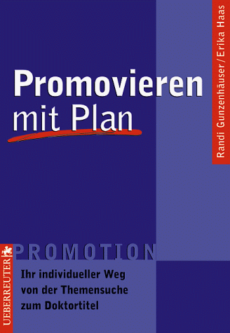 Promovieren mit Plan. Ihr individueller Weg - von der Themensuche zum Doktortitel