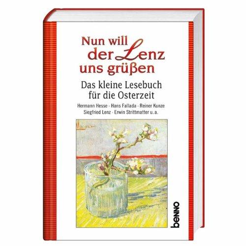 Nun will der Lenz uns grüßen: Das kleine Lesebuch für die Osterzeit