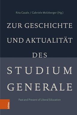 Zur Geschichte und Aktualität des Studium Generale: Past and Present of Liberal Education