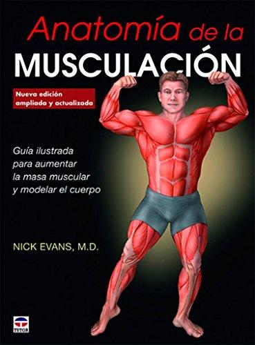 Anatomía de la musculación: Nueva edición ampliada y actualizada