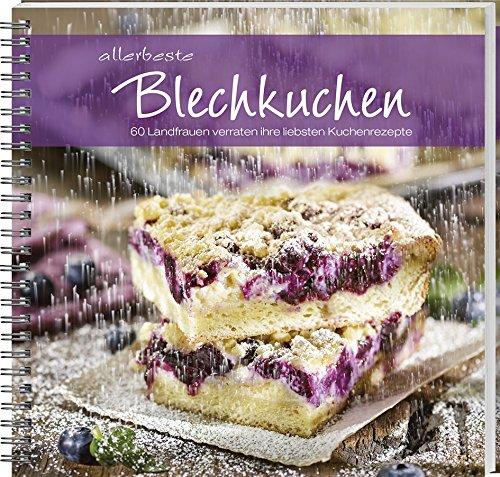 allerbeste Blechkuchen: 60 Landfrauen verraten ihre liebsten Kuchenrezepte.