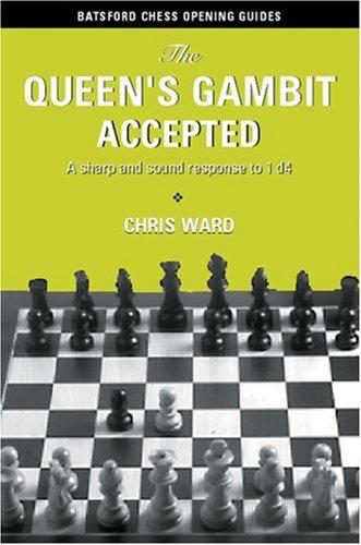 The Queen's Gambit Accepted: A Sharp and Sound Response to 1 d4 (Batsford Chess Opening Guides): A Sharp and Sound Response to the Queen's Gambit