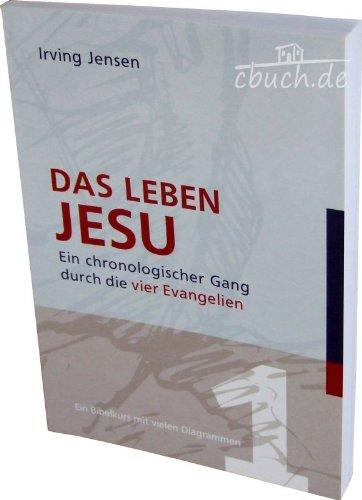 Das Leben Jesu: Ein chronologischer Gang durch die vier Evangelien