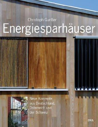 Energiesparhäuser. Neue Konzepte aus Deutschland, Österreich und der Schweiz