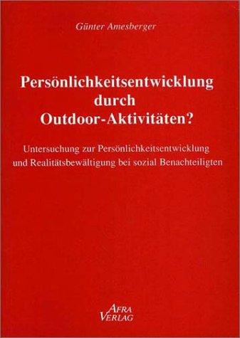 Persönlichkeitsentwicklung durch Outdoor-Activities: Untersuchung zur Persönlichkeitsentwicklung und Realitätsbewältigung bei sozial Benachteiligten