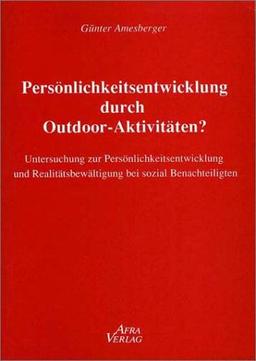 Persönlichkeitsentwicklung durch Outdoor-Activities: Untersuchung zur Persönlichkeitsentwicklung und Realitätsbewältigung bei sozial Benachteiligten