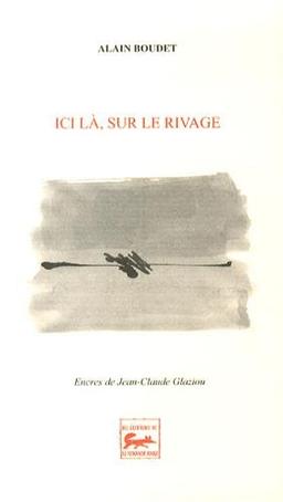 Ici là, sur le rivage