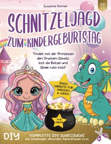 Schnitzeljagd Kindergeburtstag: 4 bis 6 Jahre | Findet mit der Prinzessin den Drachen-Schatz, löst die Rätsel und Spiele ratz-fatz! Komplette DIY ... Einladungen, Urkunden, Papierdrachen u.v.m.