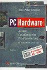 PC-Hardwarebuch. Aufbau, Funktionsweise, Programmierung (Allgemein: Hardware/Grundlagen)