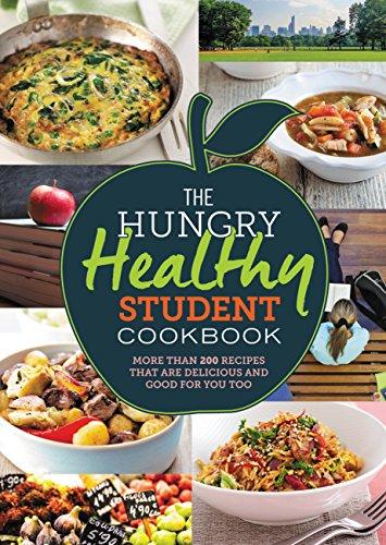 The Hungry Healthy Student Cookbook: More than 200 recipes that are delicious and good for you too (The Hungry Cookbooks)