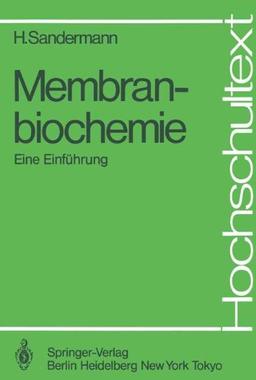 Membranbiochemie: Eine Einführung (Hochschultext)