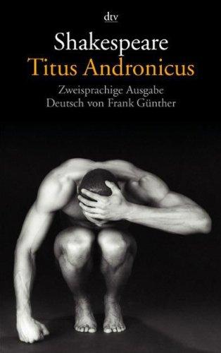 Titus Andronicus: Zweisprachige Ausgabe: Das literarische Programm: Englisch / Deutsch