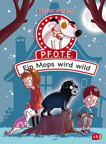 P.F.O.T.E. - Ein Mops wird wild (Die P.F.O.T.E-Reihe, Band 3)