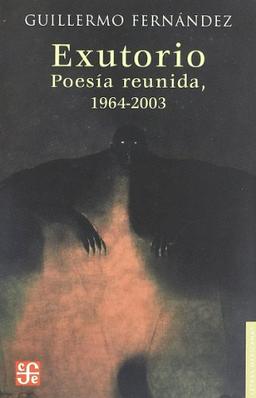 Exutorio: Poesia Reunida, 1964-2003 (Letras Mexicanas)