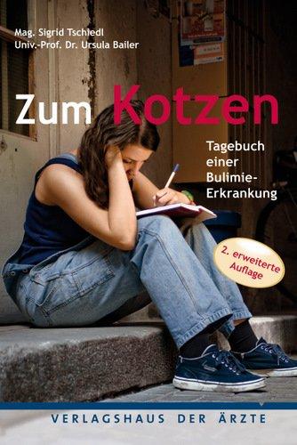 Zum Kotzen: Tagebuch einer Bulimie-Erkrankung