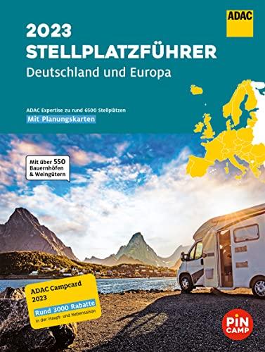 ADAC Stellplatzführer 2023 Deutschland und Europa: Über 6600 Stellplätze - mit rund 550 Bauernhöfen und Weingütern