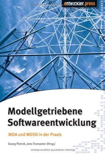 Modellgetriebene Softwareentwicklung. MDA und MDSD in der Praxis