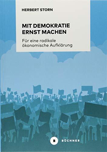 Mit Demokratie ernst machen: Für eine radikale ökonomische Aufklärung. Überlegungen zum Politischen Unterricht