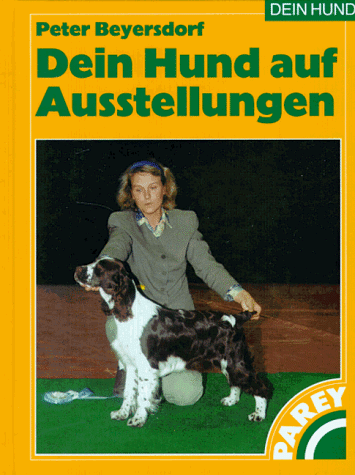 Dein Hund auf Ausstellungen - Aus der Praxis für die Praxis