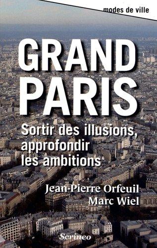 Grand Paris : sortir des illusions, approfondir les ambitions