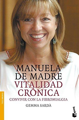 Manuela de Madre, vitalidad crónica : convivir con la fibromialgia (Divulgación, Band 1)