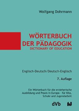 Wörterbuch der Pädagogik / Dictionary of Education. Englisch-Deutsch / Deutsch-Englisch: Ein Wörterbuch für die erzieherische Ausbildung und Praxis in Europa - für Kita, Schule und Jugendarbeit