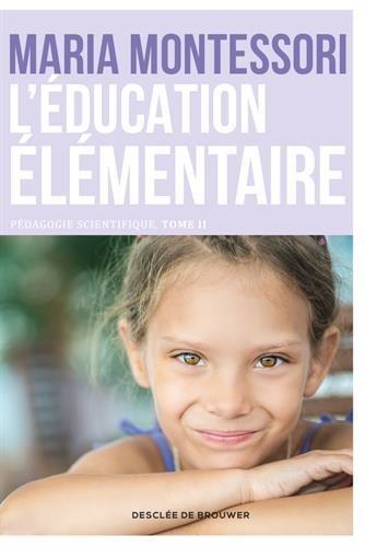 Pédagogie scientifique. Vol. 2. L'éducation élémentaire