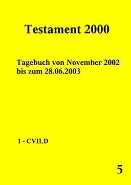 Testament 2000 - Band 5: Tagebuch von Ende November 2002 bis zum 18.06.2003